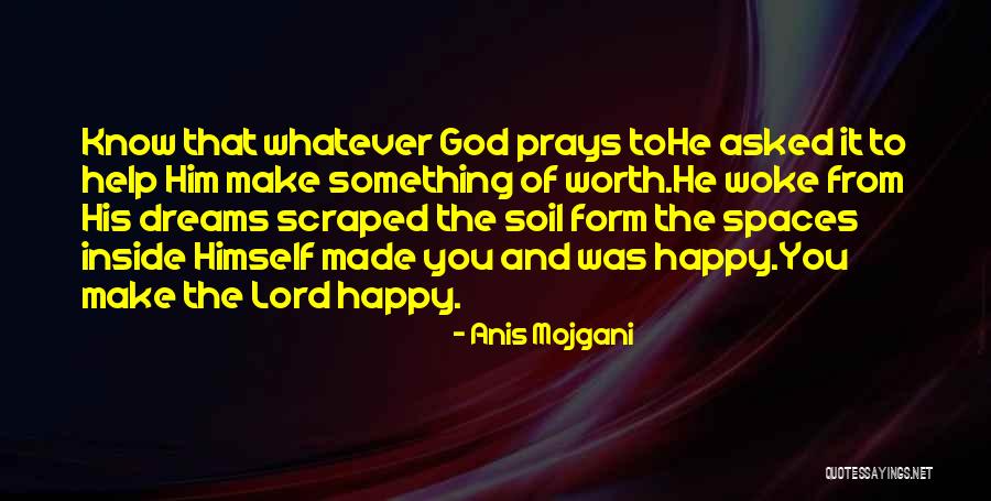 The Lord Dreams Quotes By Anis Mojgani The Lord Dreams Quotes By Anis Mojgani
