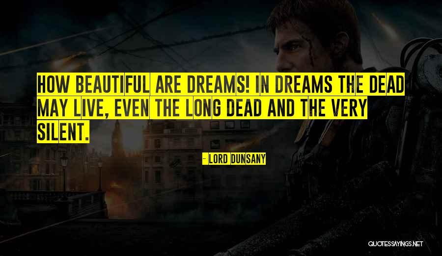 The Lord Dreams Quotes By Lord Dunsany The Lord Dreams Quotes By Lord Dunsany