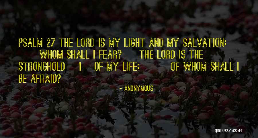 The Lord Is My Light And My Salvation Quotes By Anonymous