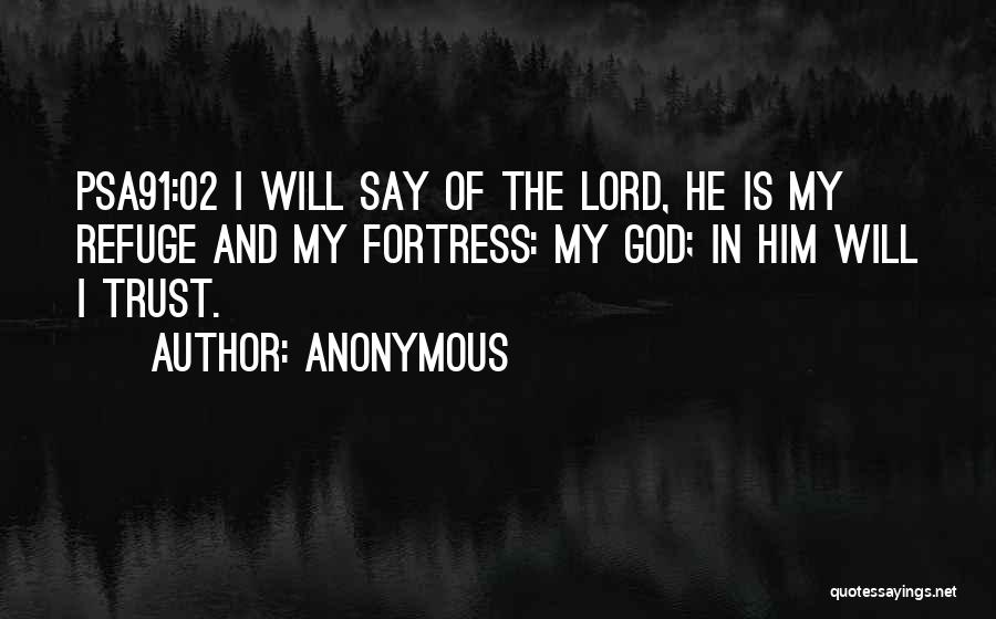 The Lord Is My Refuge Quotes By Anonymous