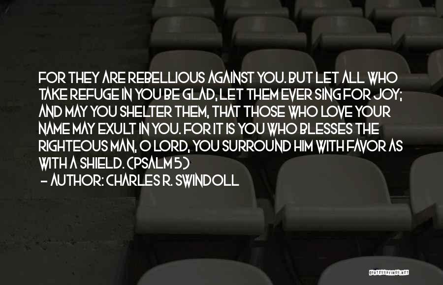 The Lord Is My Refuge Quotes By Charles R. Swindoll