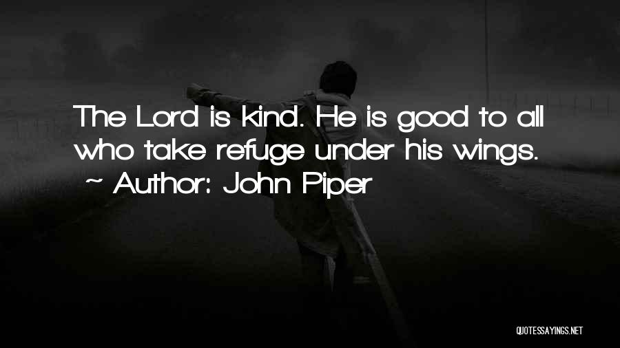 The Lord Is My Refuge Quotes By John Piper