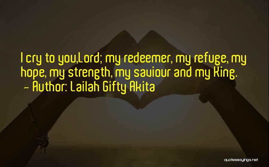 The Lord Is My Refuge Quotes By Lailah Gifty Akita