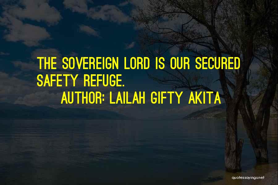 The Lord Is My Refuge Quotes By Lailah Gifty Akita