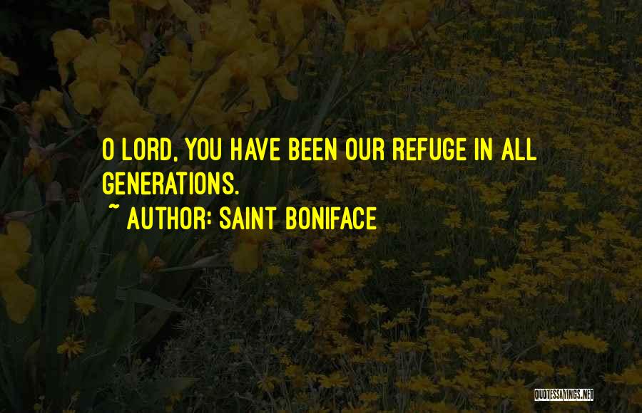 The Lord Is My Refuge Quotes By Saint Boniface