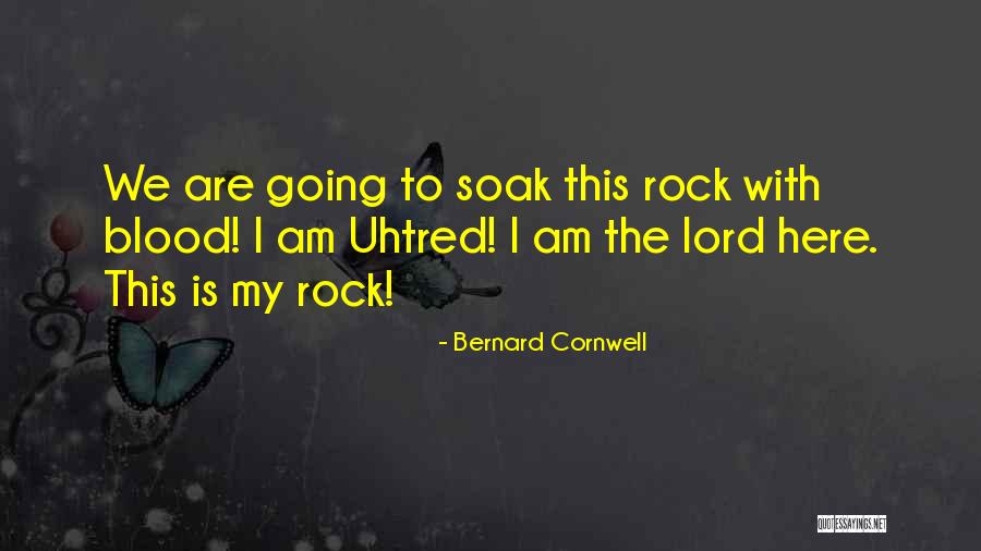 The Lord Is My Rock Quotes By Bernard Cornwell The Lord Is My Rock Quotes By Bernard Cornwell