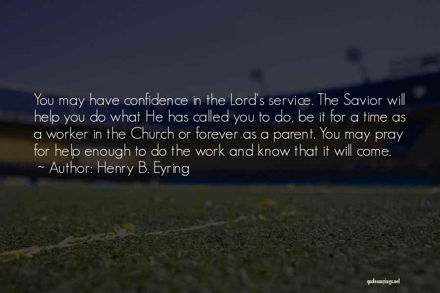 The Lord Is My Savior Quotes By Henry B. Eyring