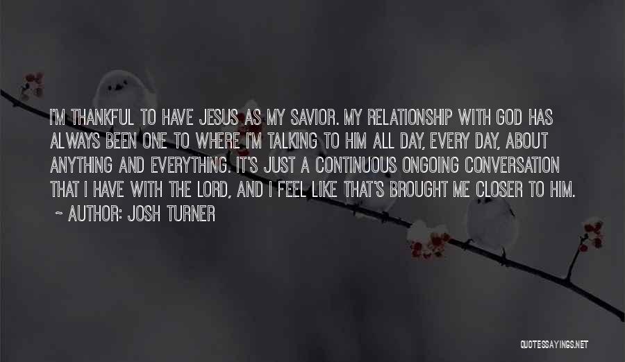 The Lord Is My Savior Quotes By Josh Turner