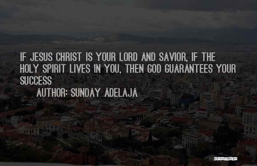The Lord Is My Savior Quotes By Sunday Adelaja