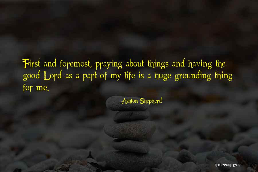 The Lord Is My Shepherd Quotes By Ashton Shepherd The Lord Is My Shepherd Quotes By Ashton Shepherd