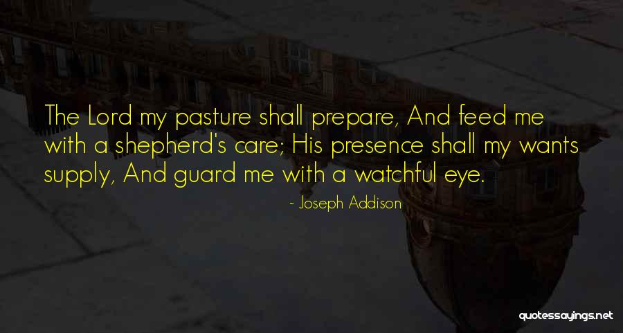 The Lord Is My Shepherd Quotes By Joseph Addison The Lord Is My Shepherd Quotes By Joseph Addison