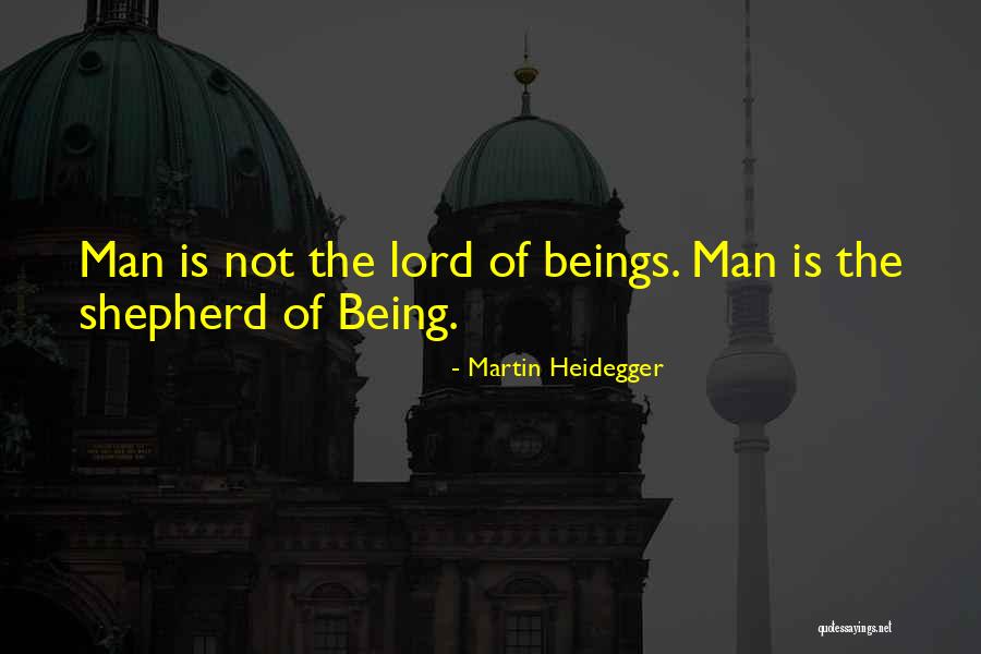 The Lord Is My Shepherd Quotes By Martin Heidegger The Lord Is My Shepherd Quotes By Martin Heidegger