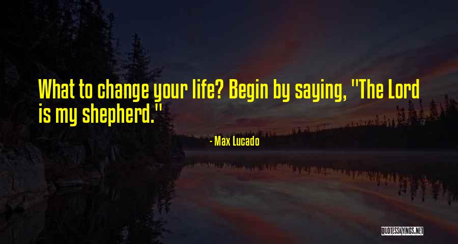 The Lord Is My Shepherd Quotes By Max Lucado