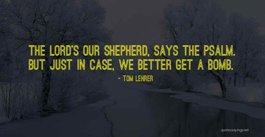 The Lord Is My Shepherd Quotes By Tom Lehrer
