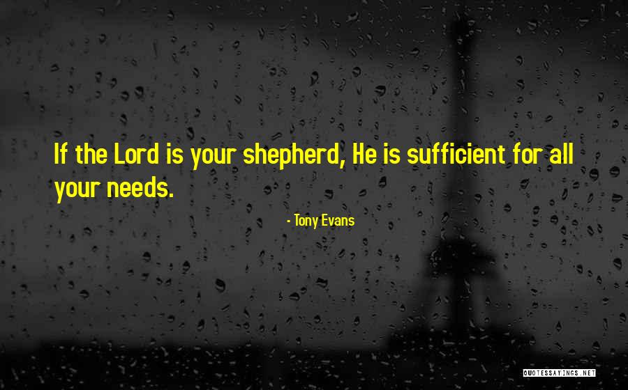 The Lord Is My Shepherd Quotes By Tony Evans The Lord Is My Shepherd Quotes By Tony Evans