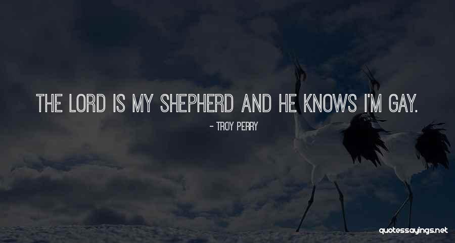 The Lord Is My Shepherd Quotes By Troy Perry