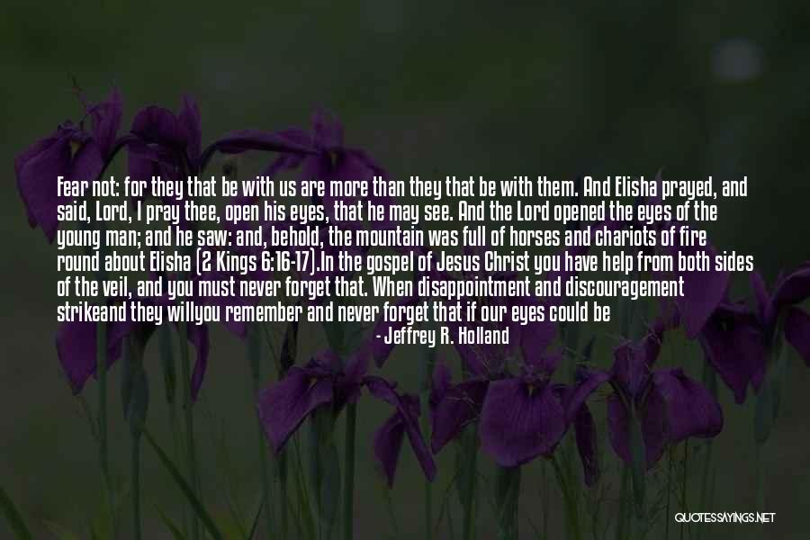 The Lord Jesus Christ Quotes By Jeffrey R. Holland The Lord Jesus Christ Quotes By Jeffrey R. Holland
