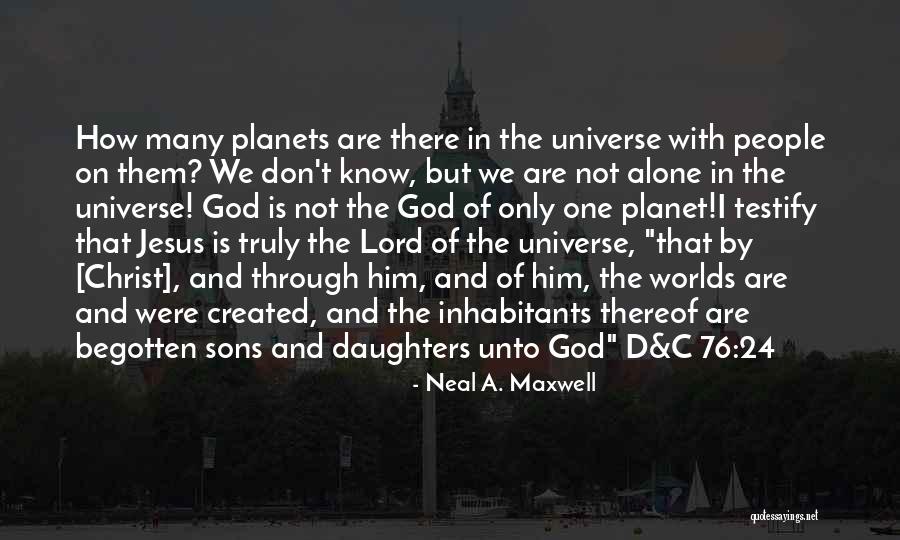 The Lord Jesus Christ Quotes By Neal A. Maxwell The Lord Jesus Christ Quotes By Neal A. Maxwell