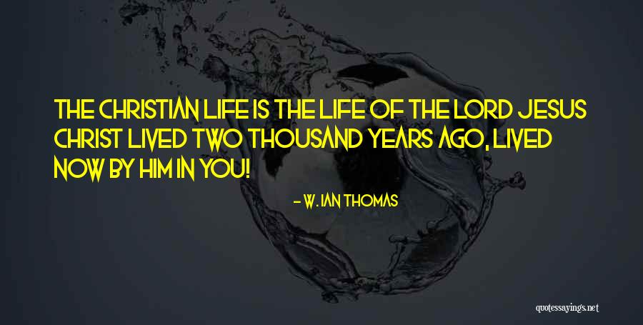The Lord Jesus Christ Quotes By W. Ian Thomas The Lord Jesus Christ Quotes By W. Ian Thomas