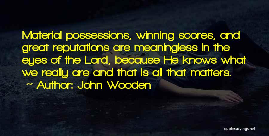 The Lord Knows Quotes By John Wooden