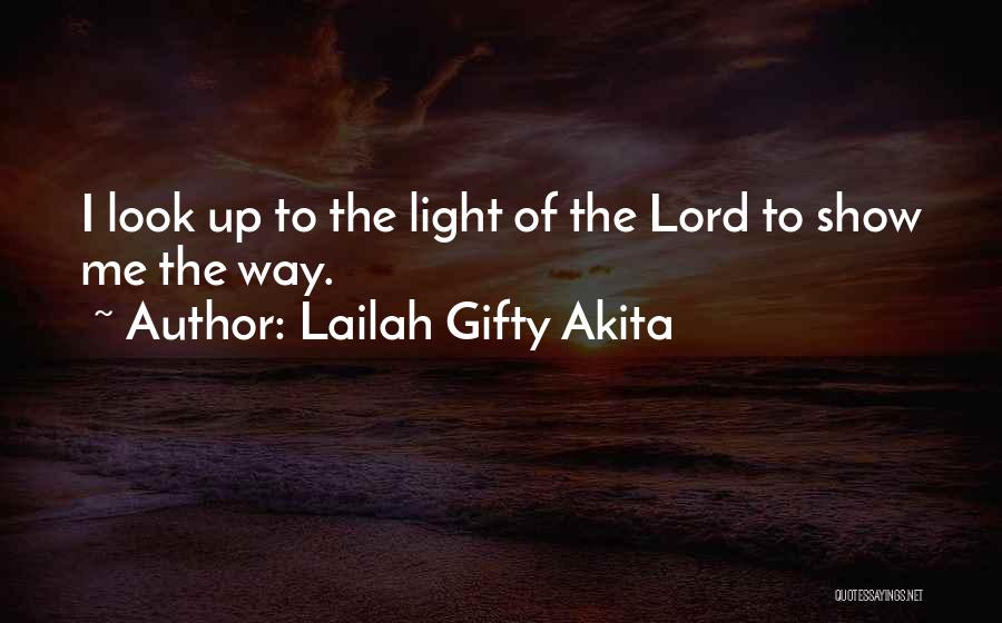 The Lord Of Light Quotes By Lailah Gifty Akita