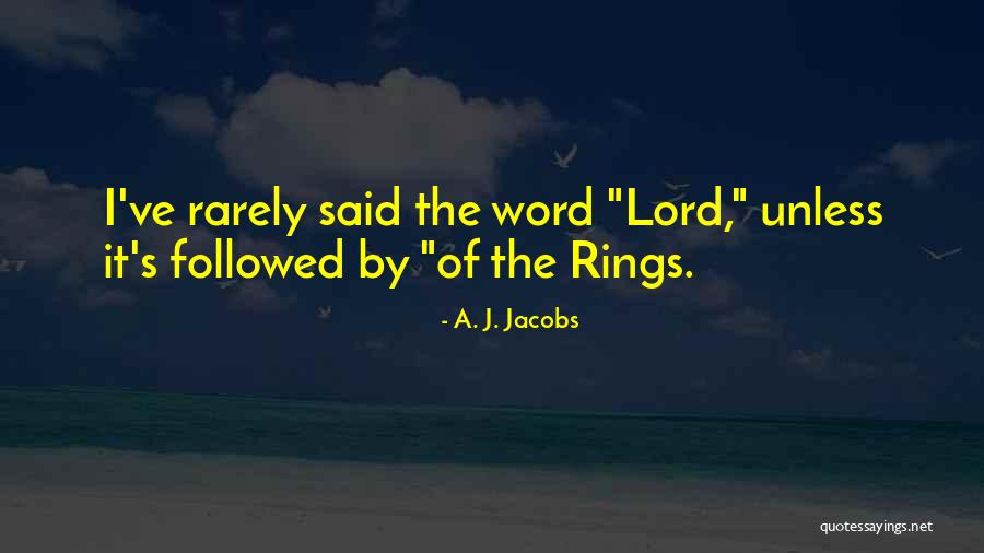 The Lord Rings Quotes By A. J. Jacobs The Lord Rings Quotes By A. J. Jacobs