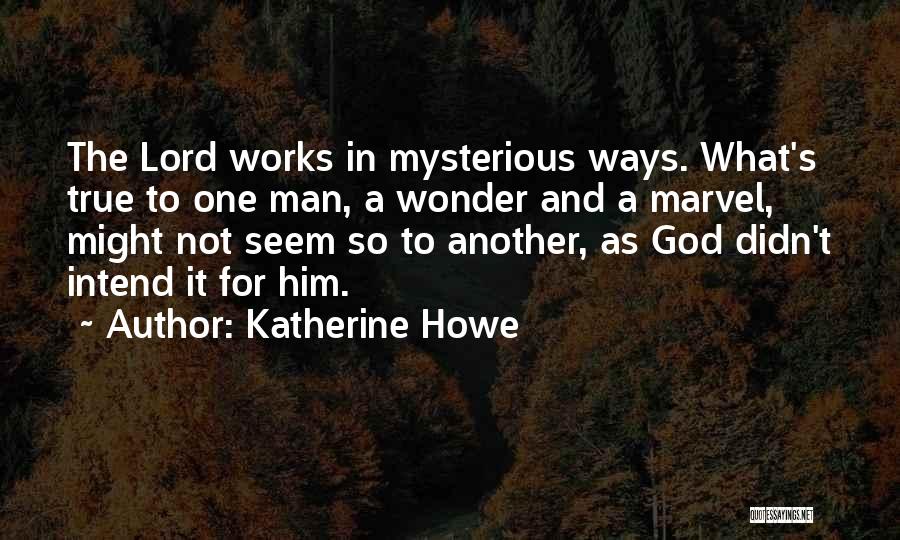 The Lord Works In Mysterious Ways Quotes By Katherine Howe