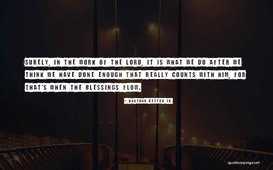 The Lord's Blessings Quotes By Hartman Rector Jr. The Lord's Blessings Quotes By Hartman Rector Jr.