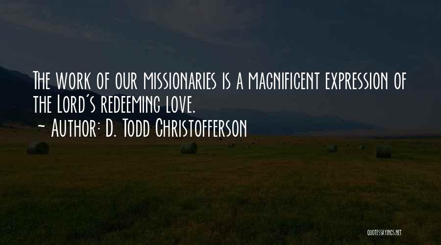 The Lord's Love Quotes By D. Todd Christofferson