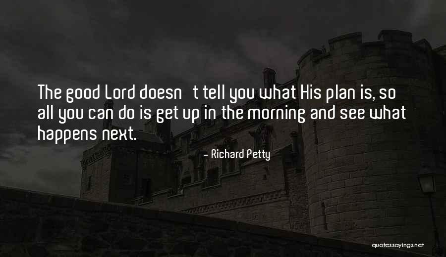 The Lord's Plan Quotes By Richard Petty