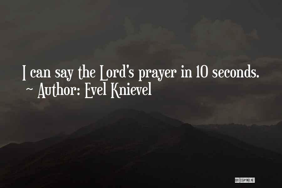 The Lord's Prayer Quotes By Evel Knievel