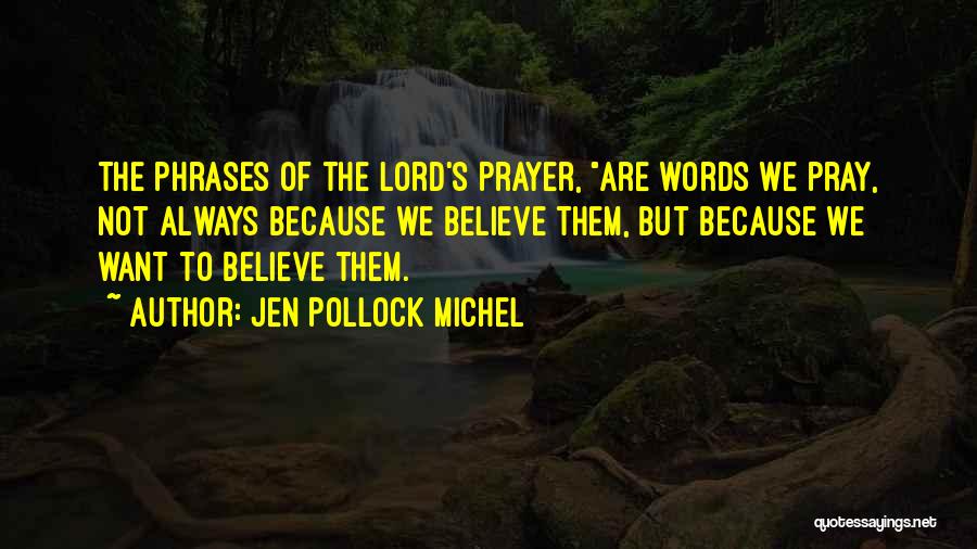 The Lord's Prayer Quotes By Jen Pollock Michel
