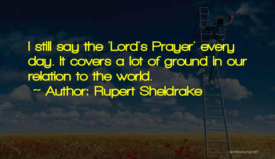 The Lord's Prayer Quotes By Rupert Sheldrake