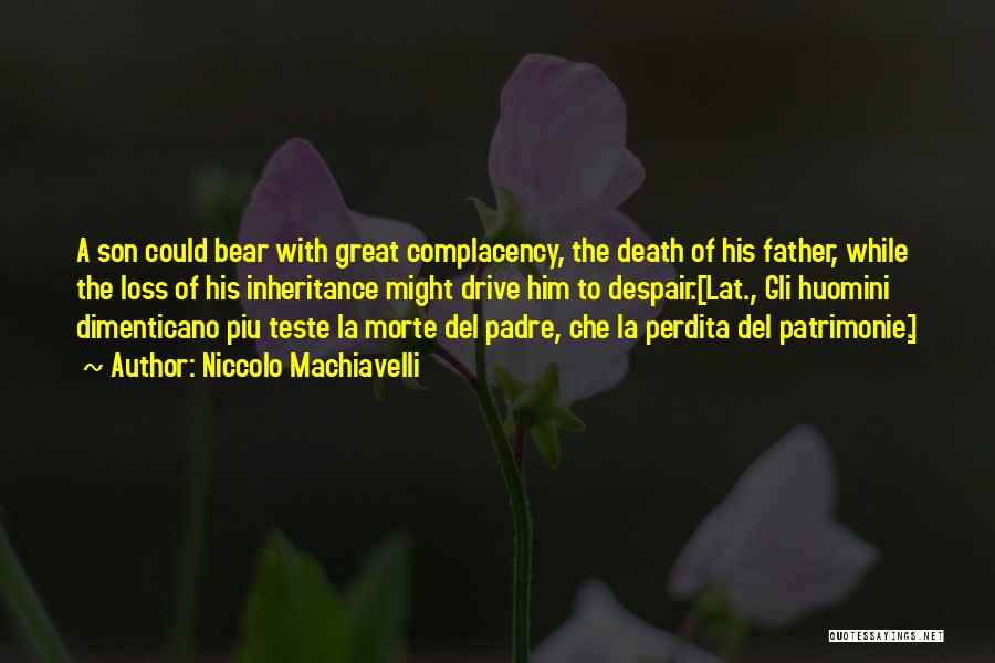 The Loss Of A Father Quotes By Niccolo Machiavelli