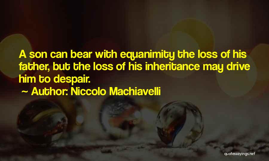 The Loss Of A Father Quotes By Niccolo Machiavelli