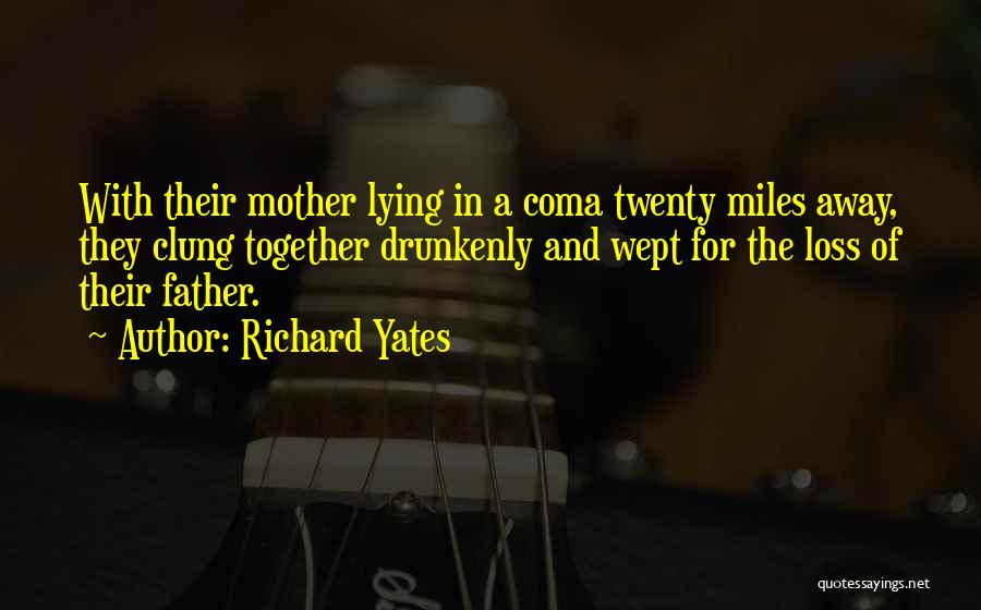 The Loss Of A Father Quotes By Richard Yates