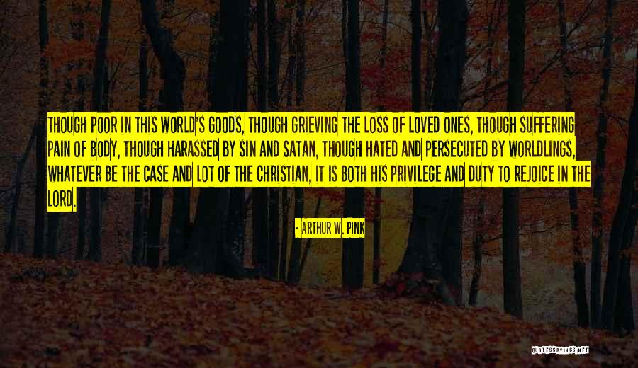 The Loss Of Loved Ones Quotes By Arthur W. Pink