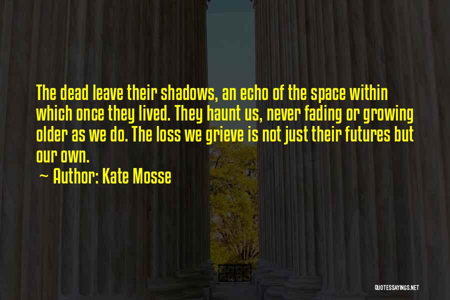 The Loss Of Loved Ones Quotes By Kate Mosse