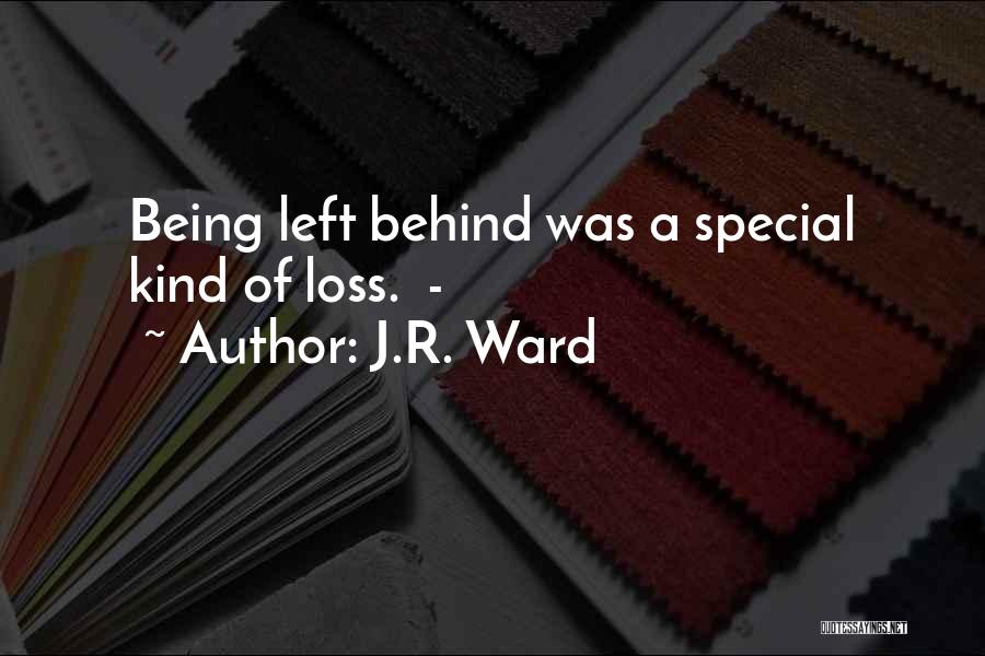 The Loss Of Someone Special Quotes By J.R. Ward