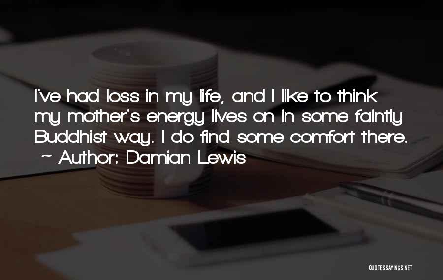 The Loss Of Your Mother Quotes By Damian Lewis