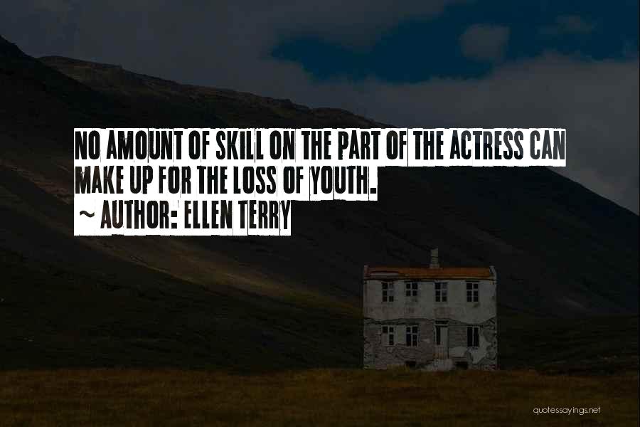 The Loss Of Youth Quotes By Ellen Terry