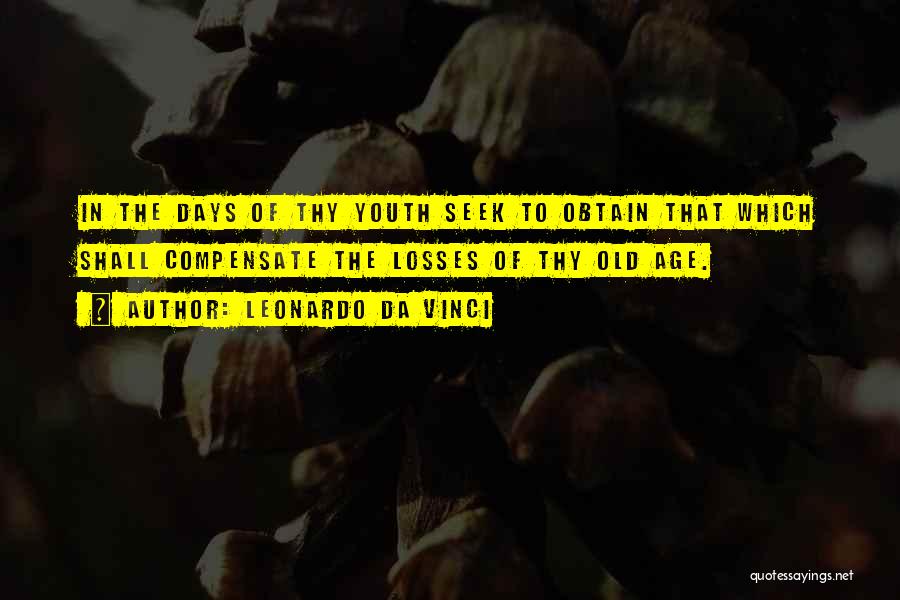 The Loss Of Youth Quotes By Leonardo Da Vinci