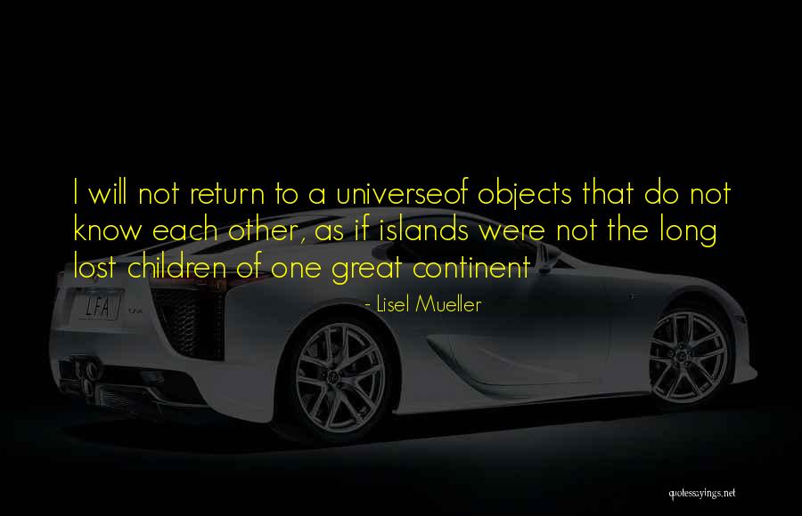 The Lost Continent Quotes By Lisel Mueller The Lost Continent Quotes By Lisel Mueller