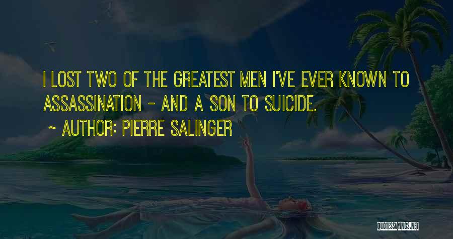The Lost Son Quotes By Pierre Salinger