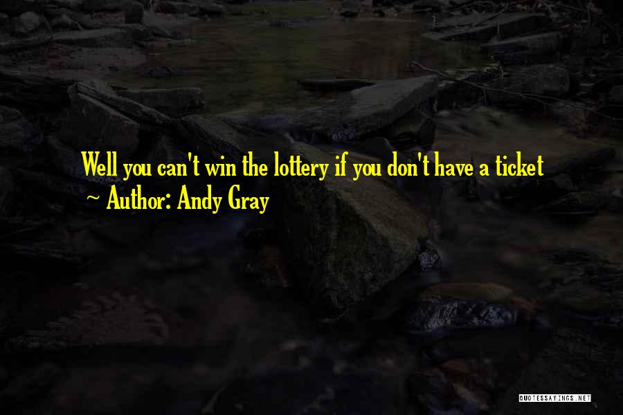 The Lottery Ticket Quotes By Andy Gray