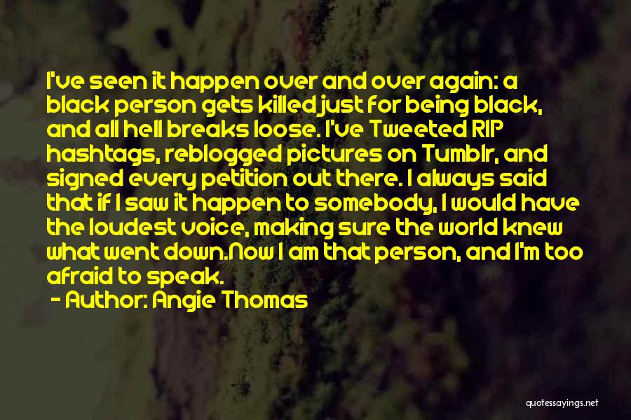 The Loudest Person Quotes By Angie Thomas