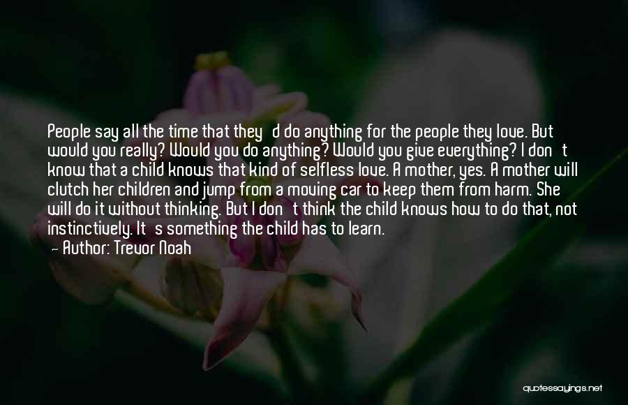 The Love A Mother Has For Her Child Quotes By Trevor Noah