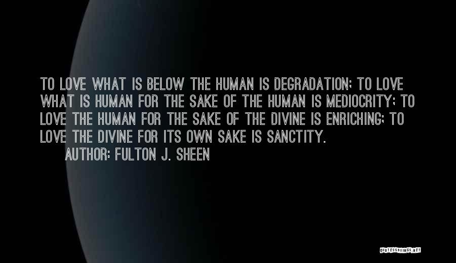 The Love Below Quotes By Fulton J. Sheen