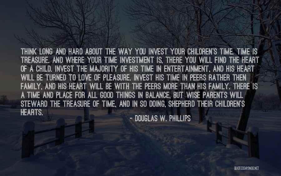The Love For Your Family Quotes By Douglas W. Phillips The Love For Your Family Quotes By Douglas W. Phillips