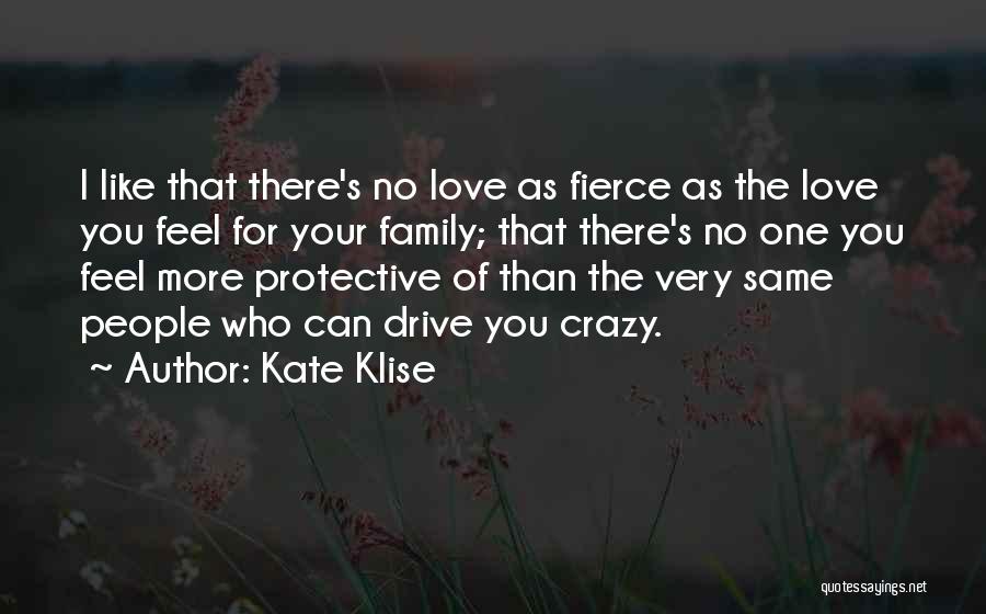 The Love For Your Family Quotes By Kate Klise